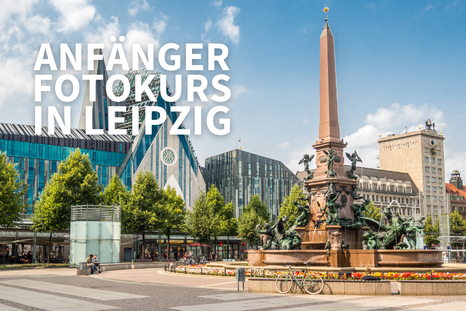 Fotokurs für Anfänger in Leipzig