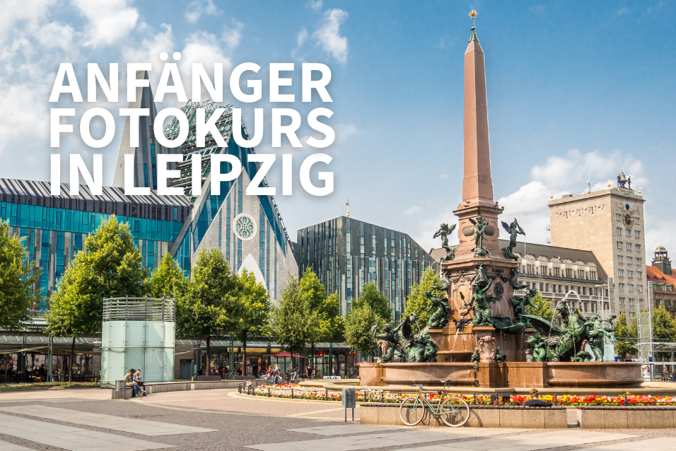 Fotokurs für Anfänger in Leipzig Fotokurs für Anfänger in Leipzig