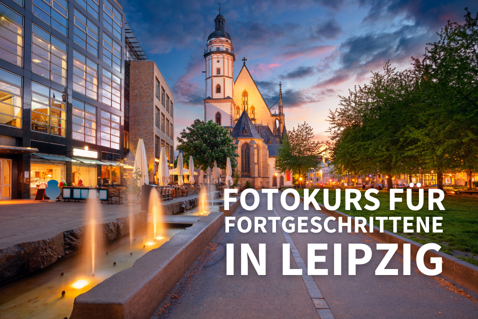 Fotokurs für Fortgeschrittene in Leipzig Fotokurs für Fortgeschrittene in Leipzig
